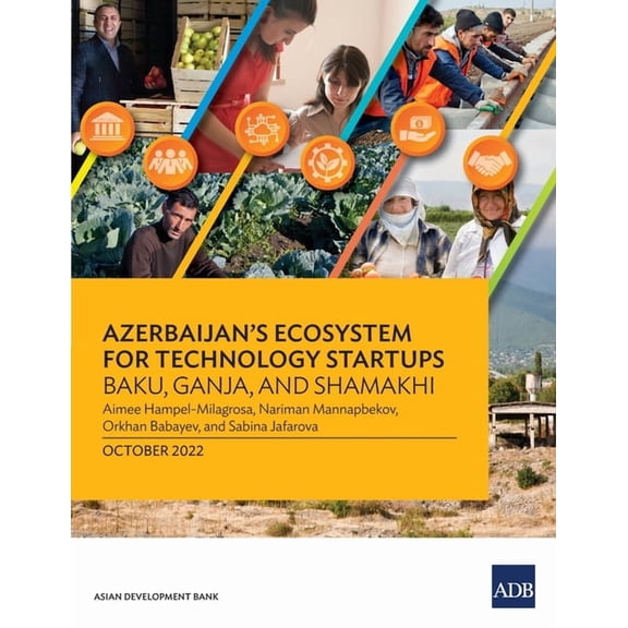 Azerbaijan's Ecosystem for Technology Startups--Baku, Ganja, and Shamakhi, (Paperback)