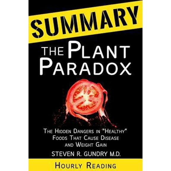 Pre-Owned Summary of the Plant Paradox: The Hidden Dangers in Healthy Foods That Cause Disease and Weight Gain by Dr. Steven Gundry (Paperback) 1720042438 9781720042433
