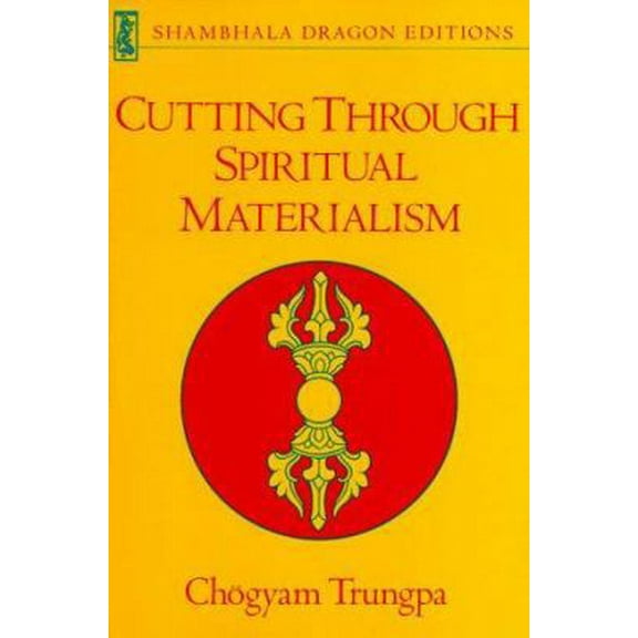 Pre-Owned Cutting Through Spiritual Materialism (Paperback) 0877730504 9780877730507