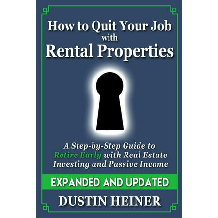 How to Quit Your Job with Rental Properties: Expanded and Updated - A Step by Step Guide to Retire Early with Real Estate Investing and Passive Income - (Best Jobs For Retired Military Officers)