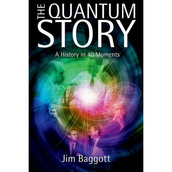 Quantum Story: A History in 40 Moments, (Hardcover)