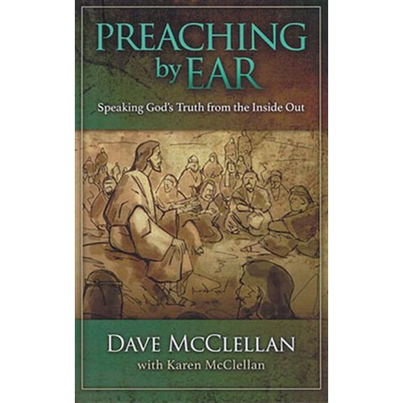 Pre-Owned Preaching by Ear: Speaking God's Truth from the Inside Out (Paperback) 1941337023 9781941337028