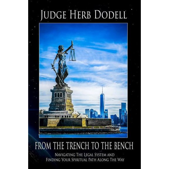 From the Trench to the Bench: Navigating The Legal System & Finding Your Spiritual Path Along The Way (Paperback)