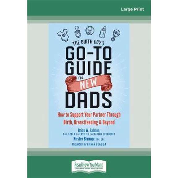 Pre-Owned The Birth Guy's Go-To Guide for New Dads: How to Support Your Partner Through Birth, Breastfeeding, and Beyond (Paperback) 0369332490 9780369332493