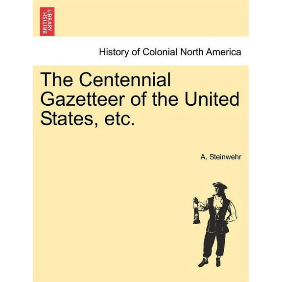 The Centennial Gazetteer of the United States, etc. (Paperback)