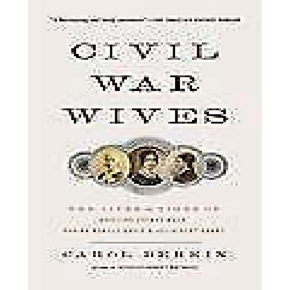 Civil War Wives: The Lives & Times of Angelina Grimke Weld, Varina Howell Davis and Julia Dent Grant