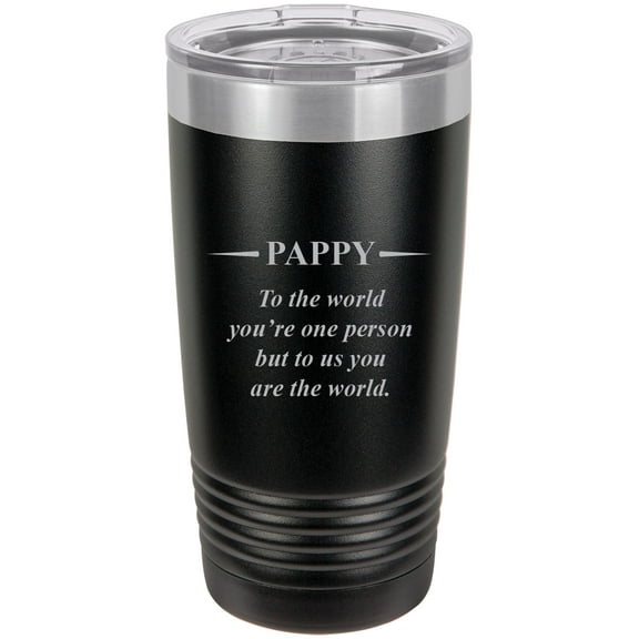Pappy - to The World You're one Person but to us You are The World - Stainless Steel Engraved Insulated Tumbler 20 Oz Travel Coffee Mug, Black