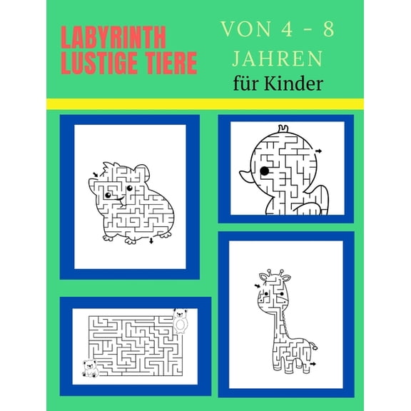 Labyrinth lustige Tiere von 4 - 8 Jahren für Kinder: Rätselspaß für Kinder ab 4 Jahren Labyrinthe für Kinder, (Paperback)