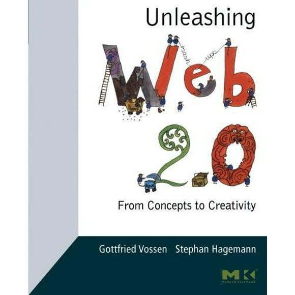 Unleashing Web 2. 0: From Concepts to Creativity