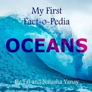 OCEANS - My First Fact-o-Pedia: Nature's treasures come alive with fun facts and beautiful drawings made for curious young minds. Children's picture b