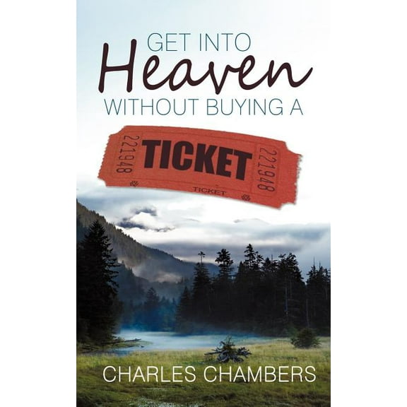 Get Into Heaven Without Buying a Ticket (Paperback)