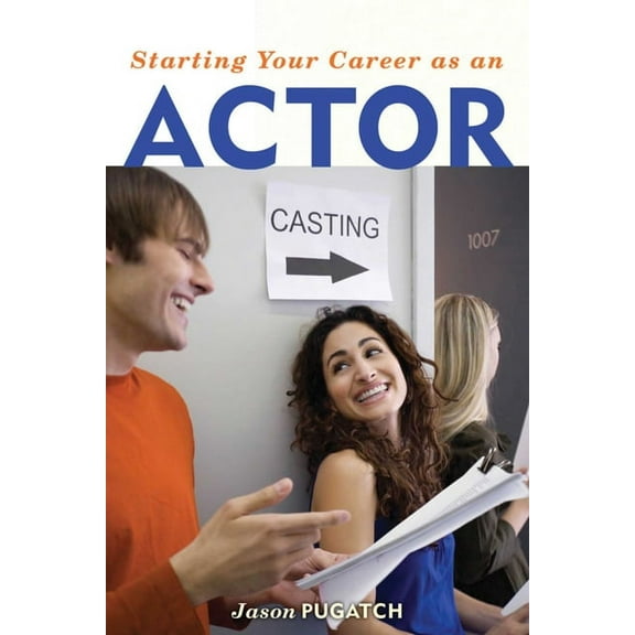 Starting Your Career: Starting Your Career as an Actor (Paperback)