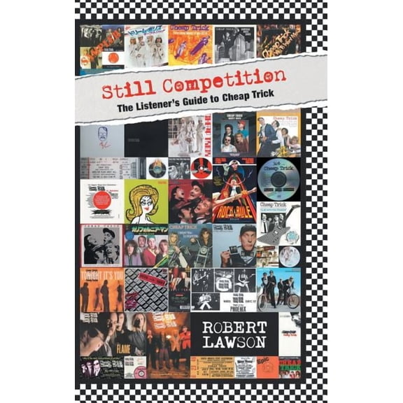 Still Competition: The Listener's Guide to Cheap Trick, (Hardcover)