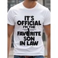 thumbnail image 4 of IT'S OFFICIALI'M THE FAVORITE SON-IN-LAW Men's Casual T Shirts, Black Graphic Tee, Cotton Crew Neck, Soft 100% Cotton, Funny, Stylish, Ultra-Soft, Casual Sporty Tee, Summer Gifts, 4 of 7