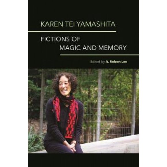 Karen Tei Yamashita, Fictions de Magie et de Mémoire