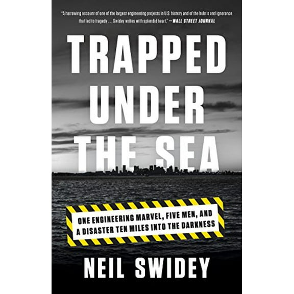 Pre-Owned Trapped Under the Sea: One Engineering Marvel, Five Men, and a Disaster Ten Miles Into the Darkness (Paperback) 0307886735 9780307886736