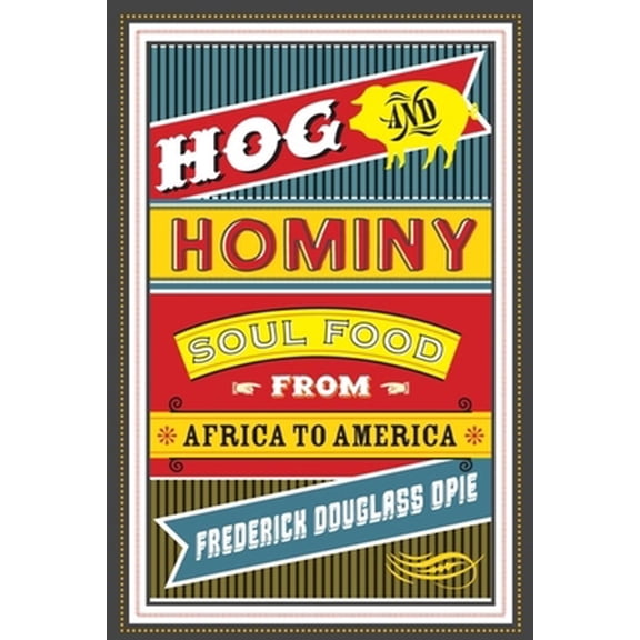 Pre-Owned Hog and Hominy: Soul Food from Africa to America (Hardcover) 0231146388 9780231146388