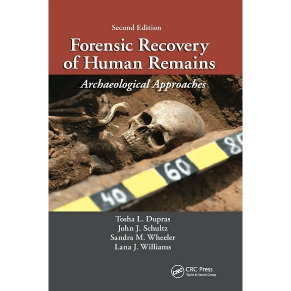 Forensic Recovery of Human Remains: Archaeological Approaches, Second Edition, (Paperback)