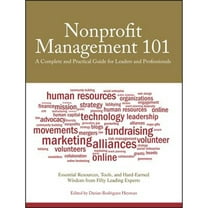 Pre-Owned Nonprofit Management 101: A Complete and Practical Guide for Leaders and Professionals (Paperback) 0470285966 9780470285961