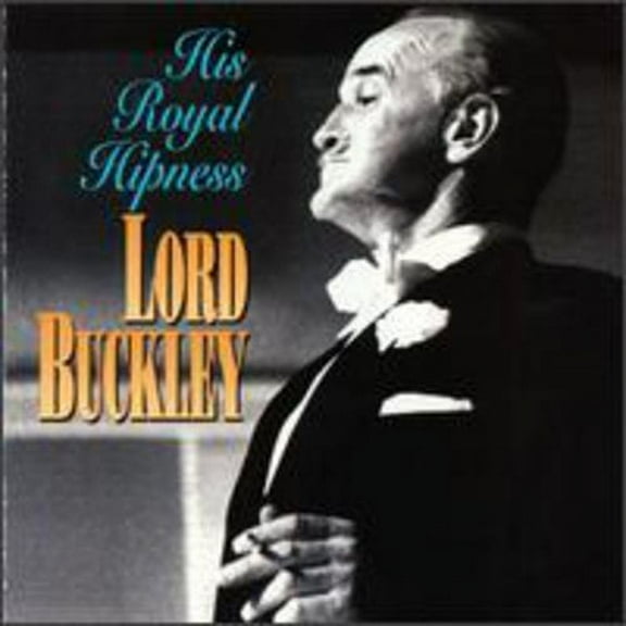 Lord Buckley - His Royal Hipness - Music & Performance - CD