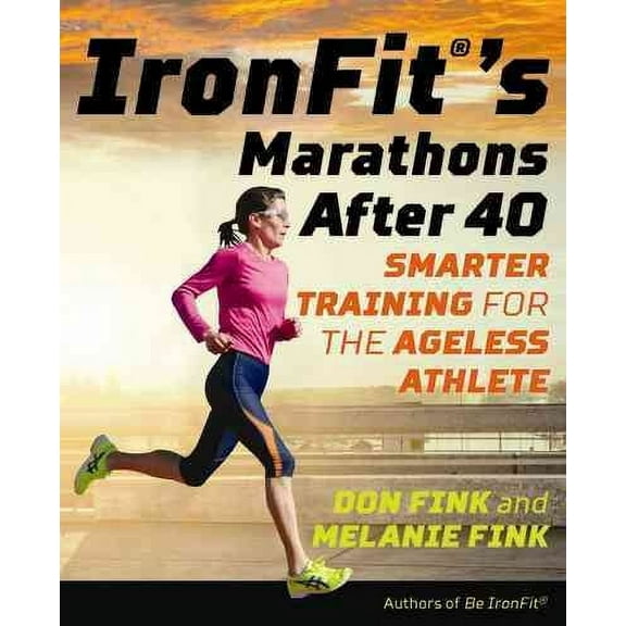IronFit's Marathons after 40 : Smarter Training for the Ageless Athlete (Paperback)