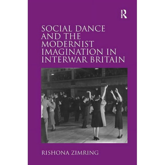 Social Dance and the Modernist Imagination in Interwar Britain, (Hardcover)