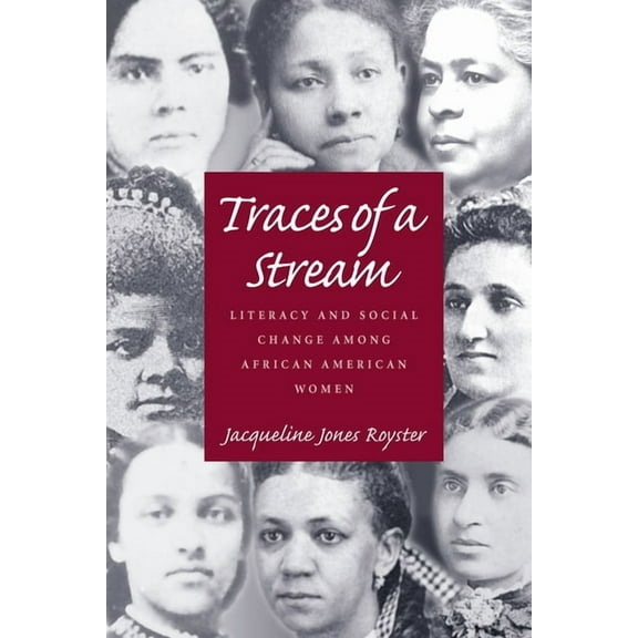 Composition, Literacy, and Culture Traces Of A Stream: Literacy and Social Change Among African American Women, Book 163, (Paperback)