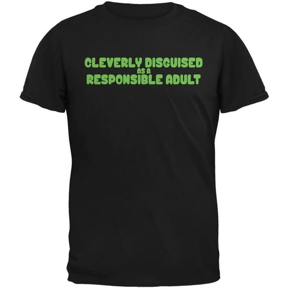 Funny Cleverly Disguised As A Responsible Adult Black Adult T-Shirt - Medium