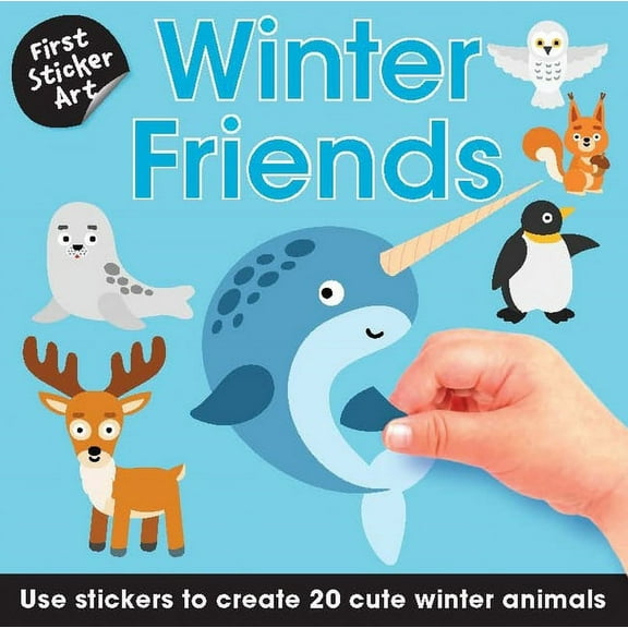First Sticker Art First Sticker Art: Winter Friends: Use Stickers to Create 20 Cute Winter Animals, (Paperback)