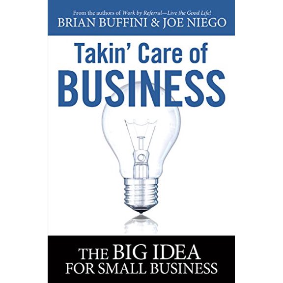 Pre-Owned Takin' Care of Business: The BIG IDEA for Small Business by Brian Buffini Paperback, Business & Investing, English