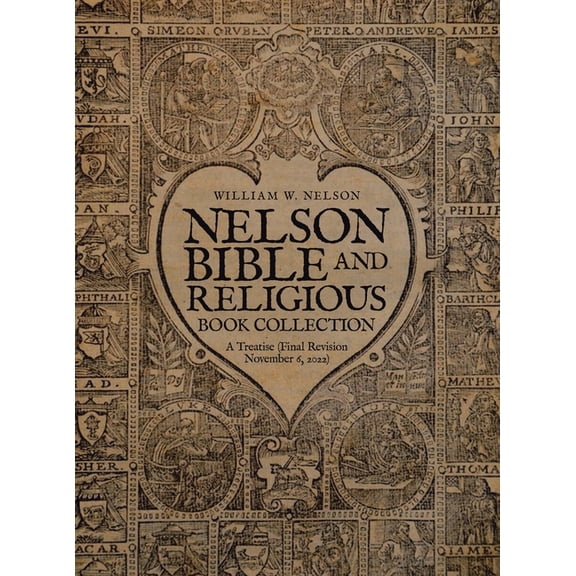 Nelson Bible and Religious Book Collection: A Treatise (Final Revision November 6, 2022), (Hardcover)