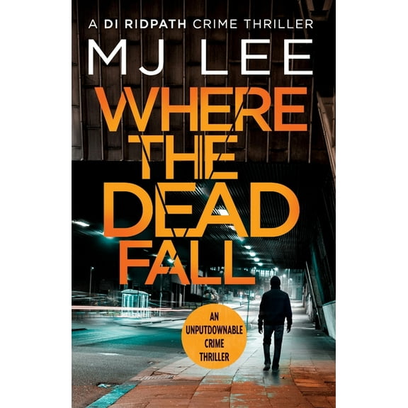 Di Ridpath Crime Thriller Where The Dead Fall, Book 2, (Paperback)