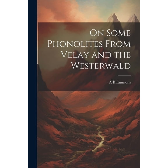 On Some Phonolites From Velay and the Westerwald (Paperback)