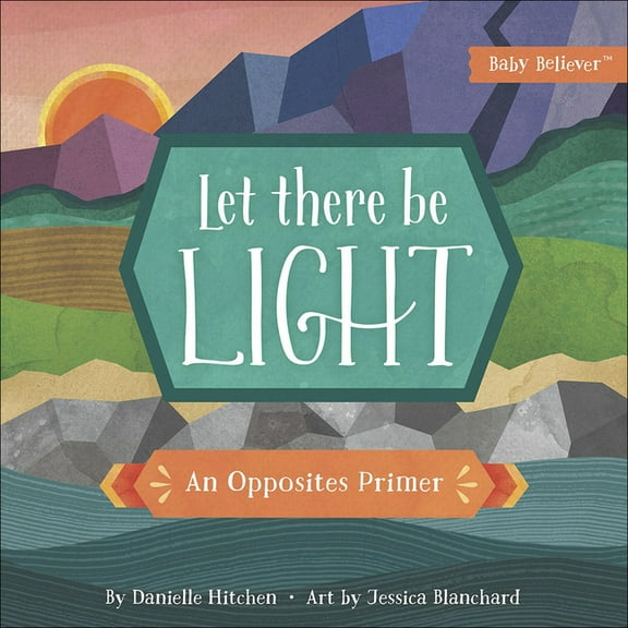 Let There Be Light: An Opposites Primer (Board Book)