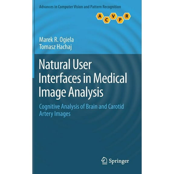 Advances in Computer Vision and Pattern Natural User Interfaces in Medical Image Analysis: Cognitive Analysis of Brain and Carotid Artery Images, (Hardcover)