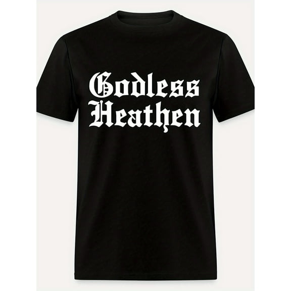 Godless Heathen Men's Short Sleeve Graphic T-Shirt - Bold Gothic Lettering, Mid-Stretch Fabric, Round Neck Casual Tee, Machine Washable, Black, Everyday Tshirt | Sarcastic Apparel | Durable