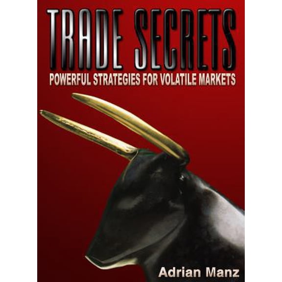 Pre-Owned Trade Secrets: Powerful Strategies For Volatile Markets (Hardcover) 0974765341 9780974765341