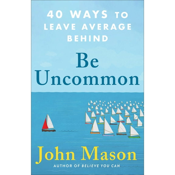 Be Uncommon: 40 Ways to Leave Average Behind, (Paperback)