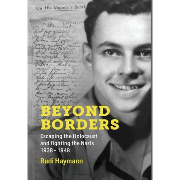 Holocaust Survivor Memoirs World War II Beyond Borders: Escaping the Holocaust and Fighting the Nazis. 1938 - 1948, (Hardcover)