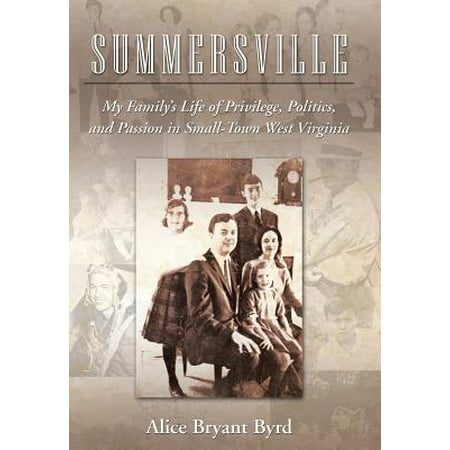 Summersville: My Family's Life of Privilege, Politics, and Passion in Small-Town West Virginia (Best Small Towns In West Virginia)