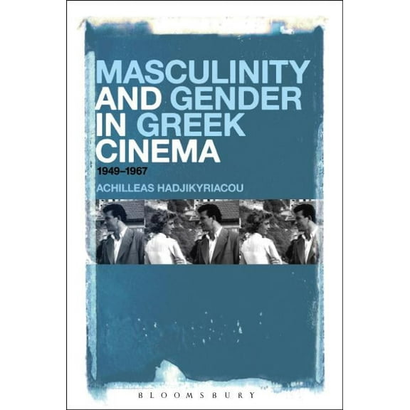 Masculinity and Gender in Greek Cinema: 1949-1967, (Paperback)