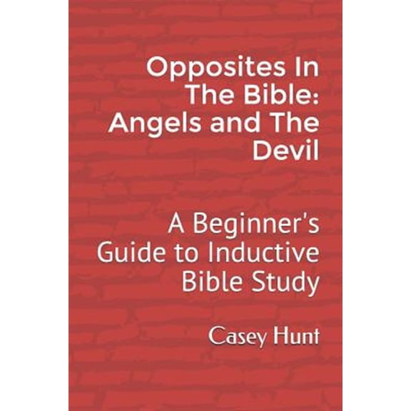Pre-Owned Opposites in the Bible: Angels and the Devil: A Beginner's Guide to Inductive Bible Study