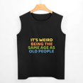 thumbnail image 3 of It's Weird Being The Same Old People Men'S Muscle T-Shirt, Sleeveless, Muscle Tank Tee Top 3XL, 3 of 7