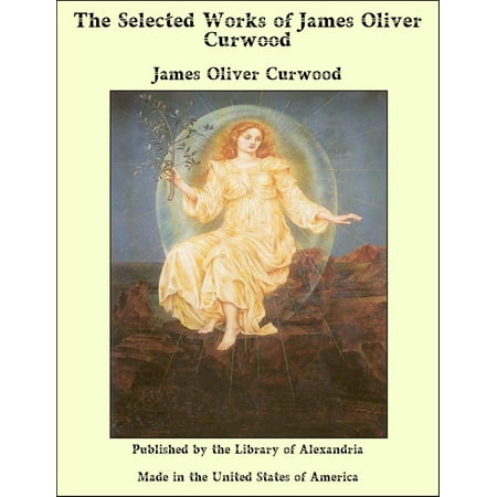 The Selected Works of James Oliver Curwood - (Best Of Jamie Oliver)