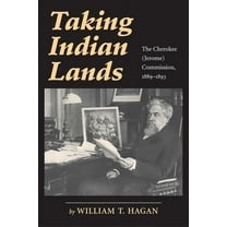 Taking Indian Lands : The Cherokee (Jerome) Commission, 1889–1893 (Edition 1) (Paperback)