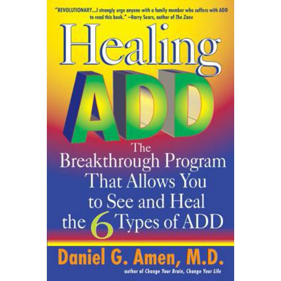 Pre-Owned Healing ADD: The Breakthrough Program That Allows You to See and Heal the 6 Types of ADD (Paperback) 0425183270 9780425183274