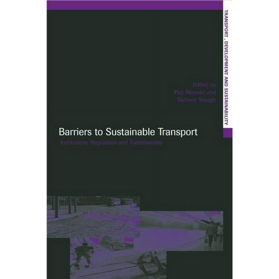 Transport, Development and Sustainabilit Barriers to Sustainable Transport: Institutions, Regulation and Sustainability, (Paperback)