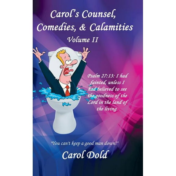 Carol's Counsel, Comedies, & Calamities: Volume II, (Hardcover)