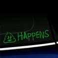 thumbnail image 1 of Shit Happens - Vinyl Decal - Choose Color - [YELLOW GREEN], 1 of 1