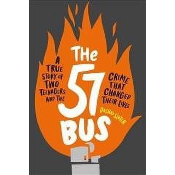 57 Bus : A True Story of Two Teenagers and the Crime That Changed Their Lives